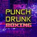 Punch Drunk Boxing